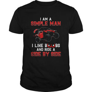 I Am A Simple Man I Like Boobs And Ride A Side By Side Shirt